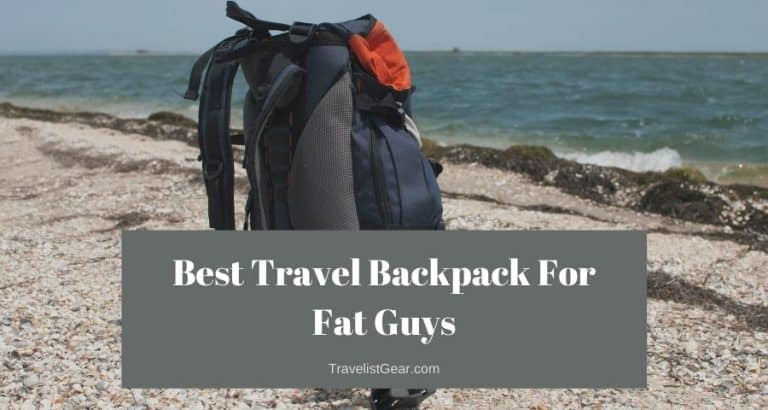 Best Travel Backpack For Fat Guys
